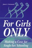For girls only : making a case for single-sex schooling /