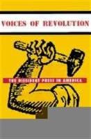 Voices of revolution : the dissident press in America /