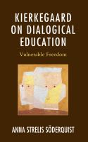 Kierkegaard on Dialogical Education : Vulnerable Freedom.