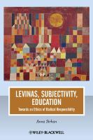 Levinas, Subjectivity, Education : Towards an Ethics of Radical Responsibility.