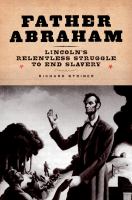 Father Abraham : Lincoln's Relentless Struggle to End Slavery.
