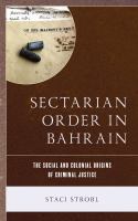 Sectarian order in Bahrain the social and colonial origins of criminal justice /