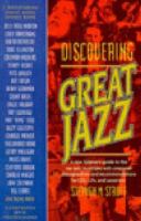 Discovering great jazz : a new listener's guide to the sounds and styles of the top musicians and their recordings on CDs, LPs, and cassettes /