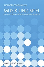 Musik und Spiel : im Lichte der Kant-Schillerschen Ästhetik /