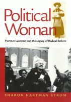 Political woman : Florence Luscomb and the legacy of radical reform /