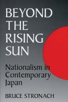 Beyond the rising sun : nationalism in contemporary Japan /