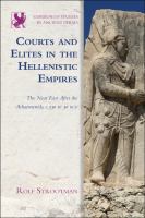 Courts and elites in the Hellenistic empires the Near East after the Achaemenids, c. 330 to 30 BCE /