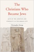 The Christians who became Jews : Acts of the Apostles and ethnicity in the Roman city /