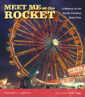 Meet me at the Rocket : a history of the South Carolina State Fair /