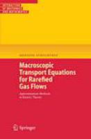Macroscopic Transport Equations for Rarefied Gas Flows Approximation Methods in Kinetic Theory /