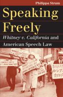 Speaking freely : Whitney v. California and American speech law /