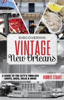 Discovering vintage New Orleans a guide to the city's timeless shops, bars, hotels & more /