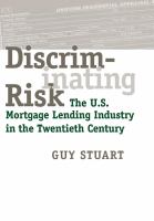 Discriminating risk : the U.S. mortgage lending industry in the twentieth century /