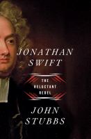 Jonathan Swift : the reluctant rebel /