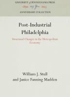 Post-Industrial Philadelphia : Structural Changes in the Metropolitan Economy /