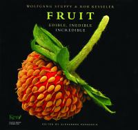 Fruit : edible, inedible, incredible /