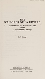 The d'Aligres de la Rivière : servants of the Bourbon state in the seventeenth century /