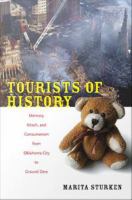 Tourists of history memory, kitsch, and consumerism from Oklahoma City to Ground Zero /