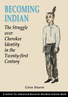 Becoming Indian The Struggle over Cherokee Identity in the Twenty-first Century /