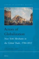 Actors of globalization New York merchants in global trade, 1784-1812 /