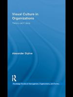 Visual culture in organizations theory and cases /