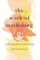 The work of mothering : globalization and the Filipino diaspora /
