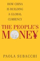 The people's money how China is building a global currency /