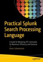 Practical Splunk Search Processing Language A Guide for Mastering SPL Commands for Maximum Efficiency and Outcome /