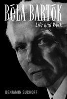 Béla Bartók : life and work /