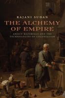 The Alchemy of Empire : Abject Materials and the Technologies of Colonialism.