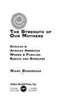 The strength of our mothers : African & African American women & families : essays and speeches /