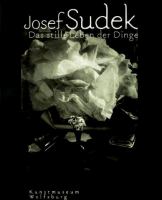 Josef Sudek : das stille Leben der Dinge : Fotografien von 1940-1970 aus der Moravská Galerie, Brno.