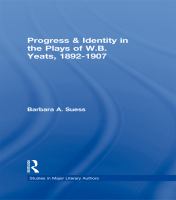 Progress and Identity in the Plays of W. B. Yeats, 1892-1907.