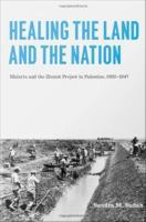 Healing the Land and the Nation : Malaria and the Zionist Project in Palestine, 1920-1947.