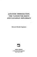 Japanese immigration, the Vancouver riots, and Canadian diplomacy /