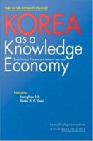 Korea as a Knowledge Economy : Evolutionary Process and Lessons Learned.