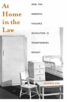 At home in the law : how the domestic violence revolution is transforming privacy /