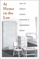 At home in the law : how the domestic violence revolution is transforming privacy /