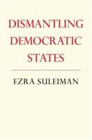 Dismantling democratic states /