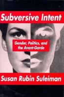 Subversive intent : gender, politics, and the avant-garde /