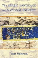 The Arabic language and national identity : a study in ideology /