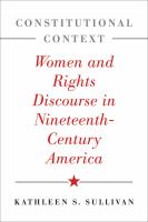 Constitutional context : women and rights discourse in nineteenth-century America /