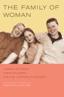 The family of woman lesbian mothers, their children, and the undoing of gender /