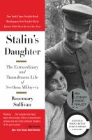 Stalin's daughter : the extraordinary and tumultuous life of Svetlana Alliluyeva /