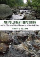 Air pollutant deposition and its effects on natural resources in New York State /