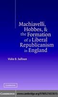 Machiavelli, Hobbes, and the formation of a liberal republicanism in England