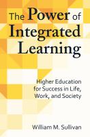 The Power of Integrated Learning : Higher Education for Success in Life, Work, and Society.