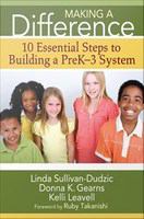 Making a difference 10 essential steps to building a preK-3 system /