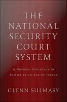 The national security court system a natural evolution of justice in an age of terror /