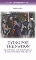 Dying for the Nation : Death, Grief and Bereavement in Second World War Britain.